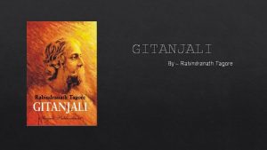 GITANJALI By Rabindranath Tagore Presented By Samidha Yerkade