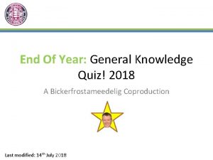 End Of Year General Knowledge Quiz 2018 A