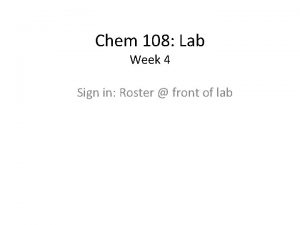 Chem 108 Lab Week 4 Sign in Roster