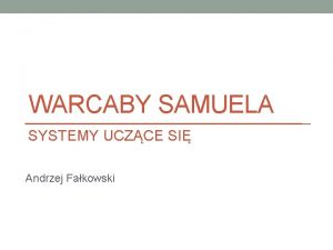 WARCABY SAMUELA SYSTEMY UCZCE SI Andrzej Fakowski Arthur