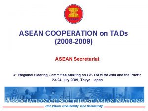 ASEAN COOPERATION on TADs 2008 2009 ASEAN Secretariat