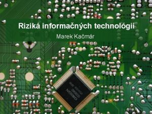 Rizik informanch technolgi Marek Kamr Malware veobecn oznaenie