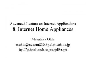 Advanced Lecture on Internet Applications 8 Internet Home