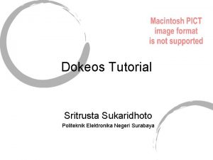 Dokeos Tutorial Sritrusta Sukaridhoto Politeknik Elektronika Negeri Surabaya