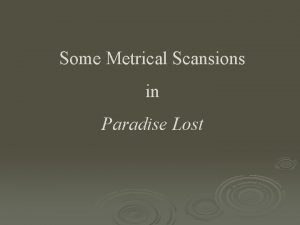 Some Metrical Scansions in Paradise Lost Of Mans