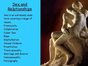 Sex and Relationships Sex is an extremely wide