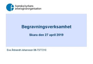 Begravningsverksamhet Skara den 27 april 2019 Eva rbrandt