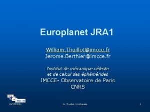 Europlanet JRA 1 William Thuillotimcce fr Jerome Berthierimcce