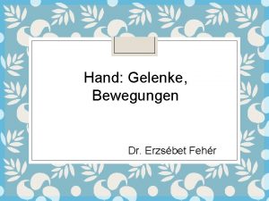 Hand Gelenke Bewegungen Dr Erzsbet Fehr Sobotta Articulationes