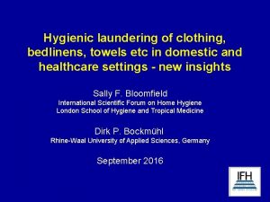 Hygienic laundering of clothing bedlinens towels etc in