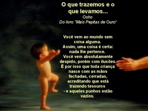 O que trazemos e o que levamos Osho