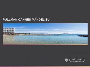 PULLMAN CANNES MANDELIEU LOCATION ACCESS PULLMAN TOES IN