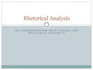 Rhetorical Analysis 1981 GEORGE BERNARD SHAW PASSAGE SHE