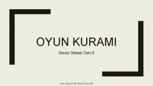 OYUN KURAMI Sanayi ktisad Ders 6 Umut ne