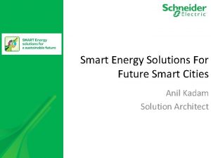 Smart Energy Solutions For Future Smart Cities Anil