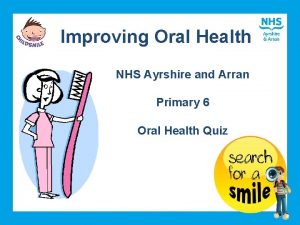 Improving Oral Health NHS Ayrshire and Arran Primary
