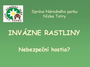 Sprva Nrodnho parku Nzke Tatry INVZNE RASTLINY Nebezpen