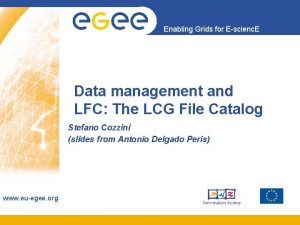 Enabling Grids for Escienc E Data management and