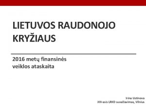 LIETUVOS RAUDONOJO KRYIAUS 2016 met finansins veiklos ataskaita