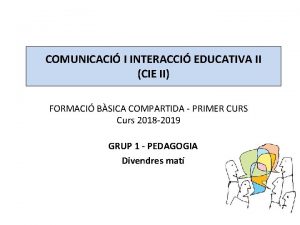 COMUNICACI I INTERACCI EDUCATIVA II CIE II FORMACI