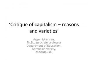 Critique of capitalism reasons and varieties Asger Srensen
