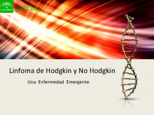 Linfoma de Hodgkin y No Hodgkin Una Enfermedad