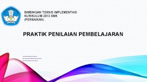 BIMBINGAN TEKNIS IMPLEMENTASI KURIKULUM 2013 SMK PERBAIKAN PRAKTIK