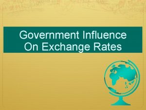 Government Influence On Exchange Rates Exchange Rate Systems