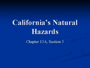 Californias Natural Hazards Chapter 13 A Section 3