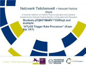 Netzwerk Teilchenwelt Network Particle World A German Network