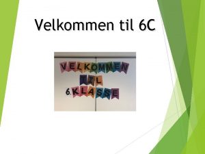 Velkommen til 6 C Saksliste Valg av ny