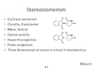 Stereoisomerism Cistrans isomerism Chirality Enantiomer Meso Achiral Optical