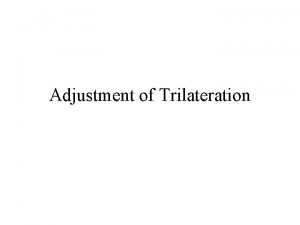 Adjustment of Trilateration Introduction For a brief period