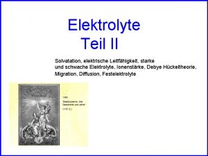 Elektrolyte Teil II Solvatation elektrische Leitfhigkeit starke und