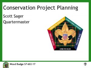 Conservation Project Planning Scott Sager Quartermaster Wood Badge
