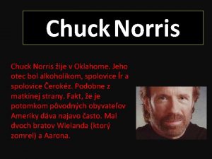 Chuck Norris ije v Oklahome Jeho otec bol