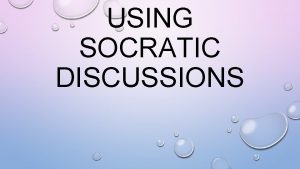 USING SOCRATIC DISCUSSIONS TRUE KNOWLEDGE EXISTS IN KNOWING