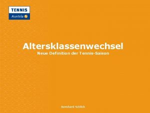 Altersklassenwechsel Neue Definition der TennisSaison Bernhard Schlick STATUS