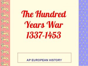 The Hundred Years War 1337 1453 AP EUROPEAN