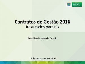 Contratos de Gesto 2016 Resultados parciais Reunio de