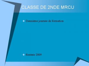CLASSE DE 2 NDE MRCU u Deuxime journe