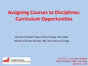 Assigning Courses to Disciplines Curriculum Opportunities Dianna Chiabotti