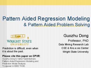 Pattern Aided Regression Modeling Pattern Aided Problem Solving