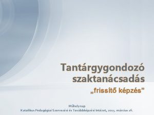 Tantrgygondoz szaktancsads frisst kpzs Mhelynap Katolikus Pedaggiai Szervezsi