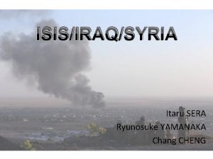 ISISIRAQSYRIA Itaru SERA Ryunosuke YAMANAKA Chang CHENG Historical