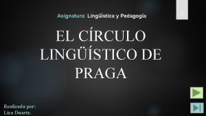 Asignatura Lingstica y Pedagoga EL CRCULO LINGSTICO DE