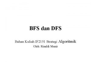 BFS dan DFS Bahan Kuliah IF 2151 Strategi