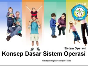 LOGO Sistem Operasi Konsep Dasar Sistem Operasi danarpamungkas