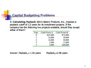 Capital Budgeting Problems 3 Calculating Payback Johns Bakery