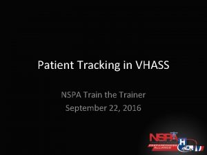 Patient Tracking in VHASS NSPA Train the Trainer